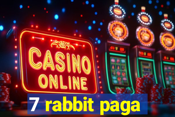 7 rabbit paga